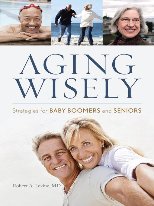 Title details for Aging Wisely by Robert A. Levine - Available